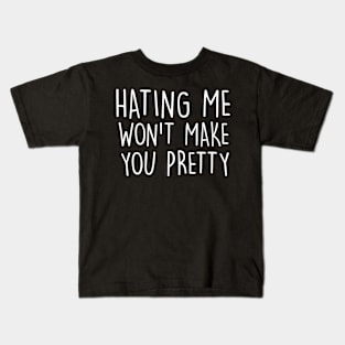 Me Won'T Make You Pretty Kids T-Shirt